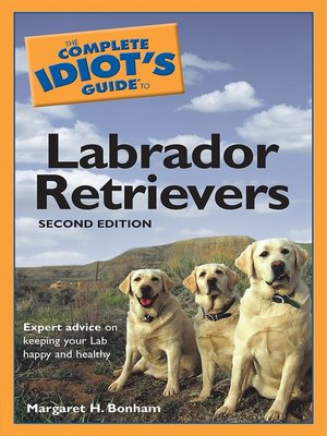 cover image of The Complete Idiot's Guide to Labrador Retrievers